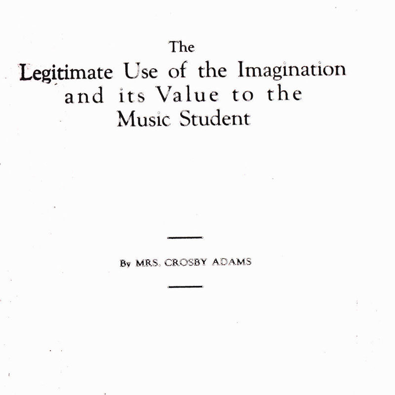 The Legitimate Use of the Imagination and its Value to the Music Student