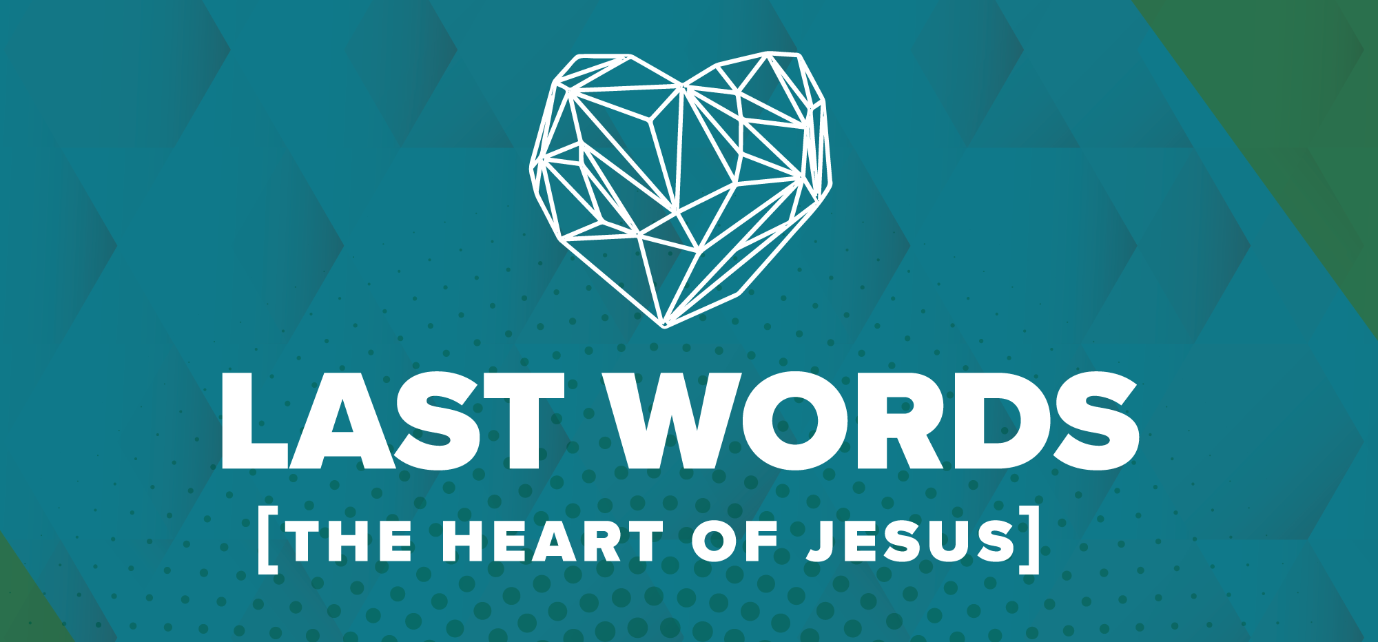 Fall 2022 Chapel Header image: Last Words The Heart of Jesus