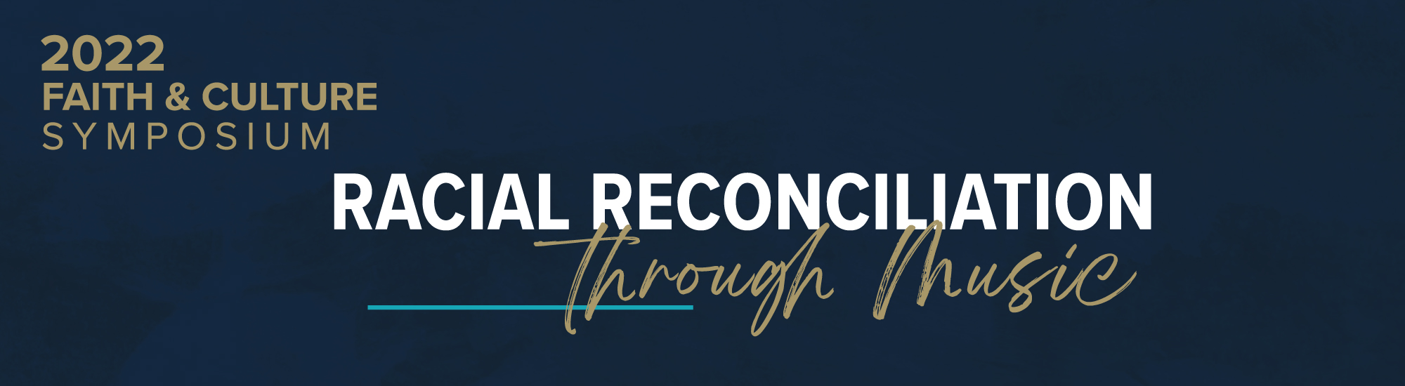 2022 Faith & Culture Symposium: Racial Reconciliation through Music